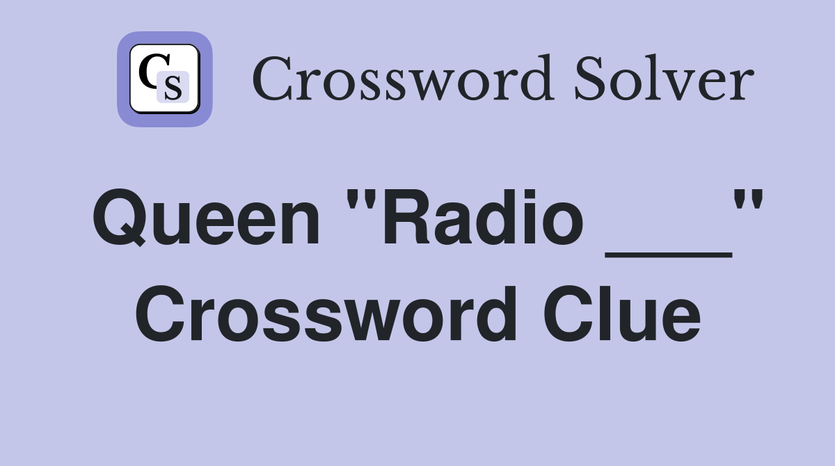 Queen "Radio ___" Crossword Clue