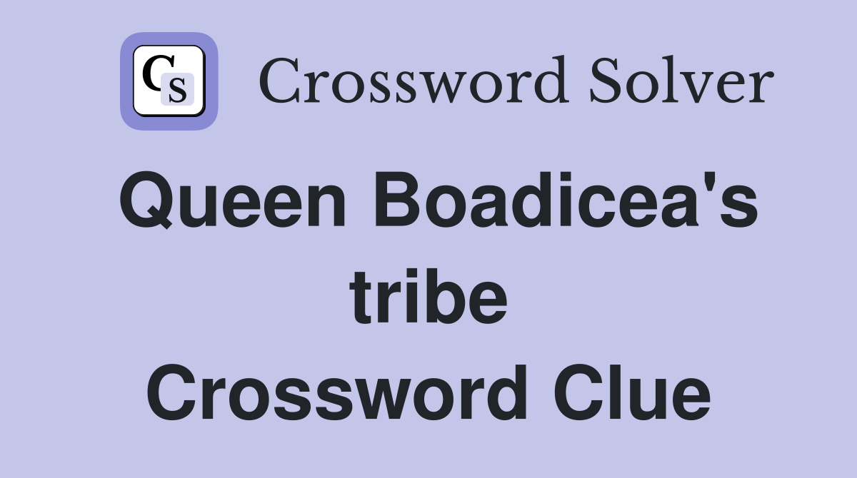 Queen Boadicea's tribe Crossword Clue