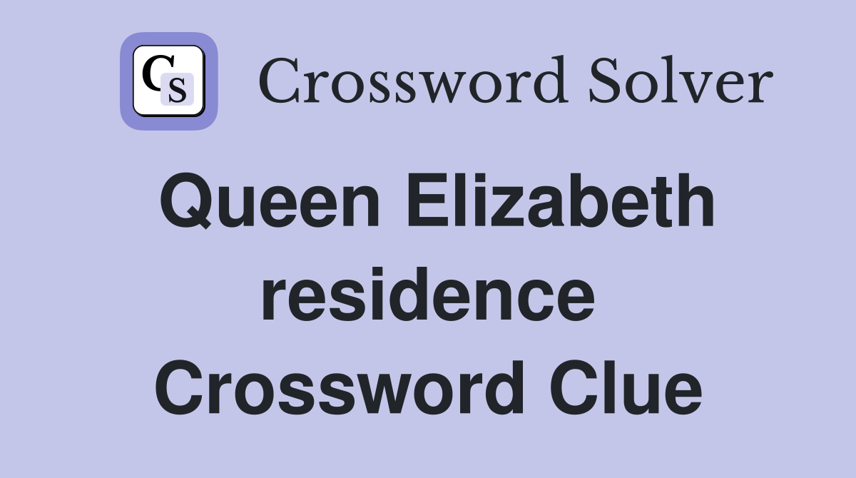 Queen Elizabeth residence Crossword Clue
