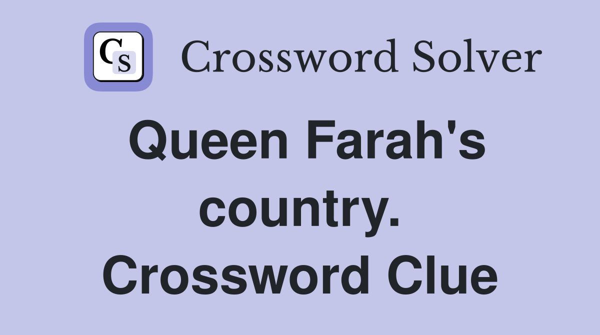Queen Farah's country. Crossword Clue