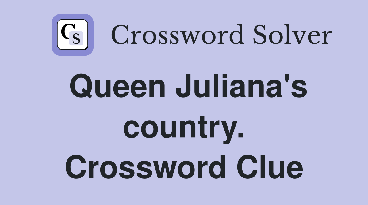 Queen Juliana's country. Crossword Clue