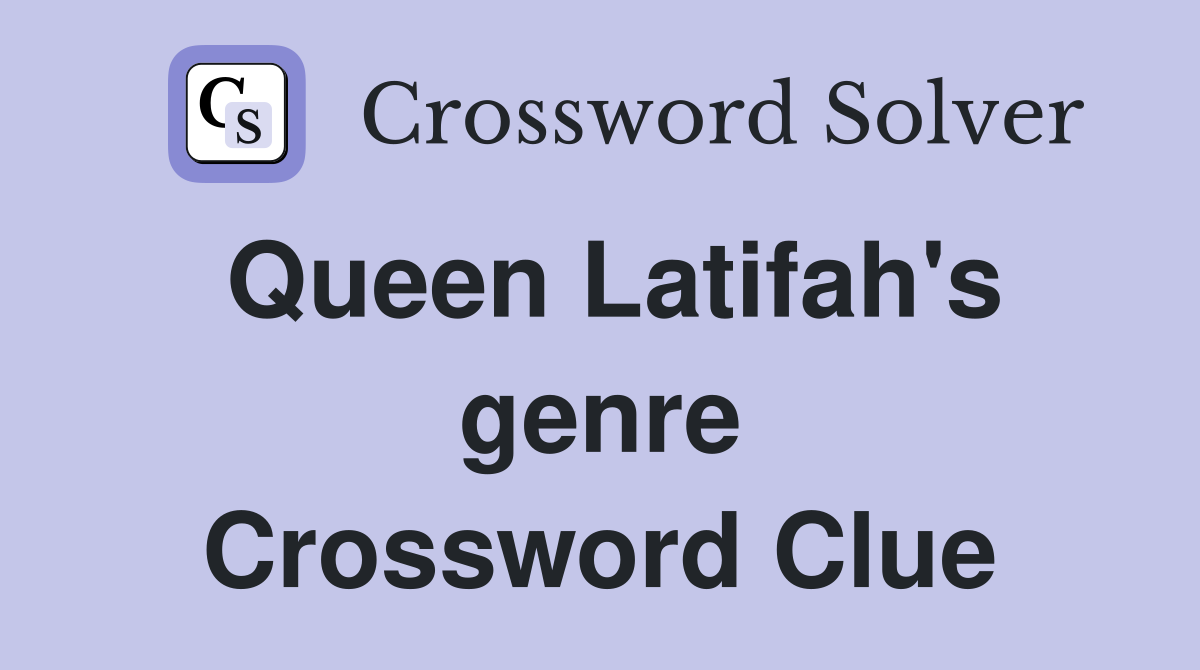 Queen Latifah's genre Crossword Clue