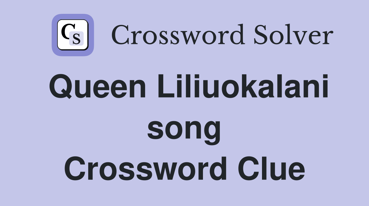 Queen Liliuokalani song Crossword Clue