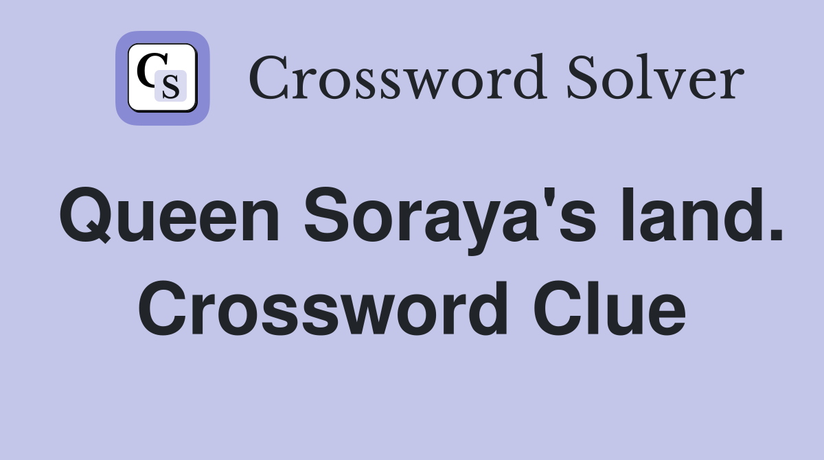 Queen Soraya's land. Crossword Clue