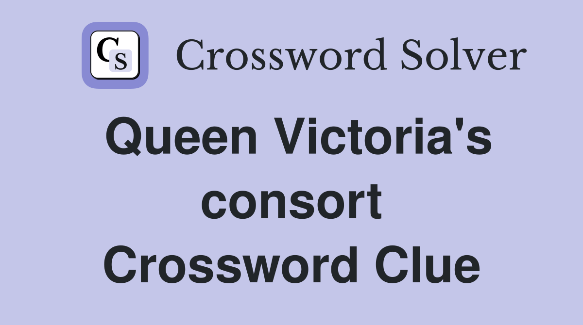 Queen Victoria's consort Crossword Clue