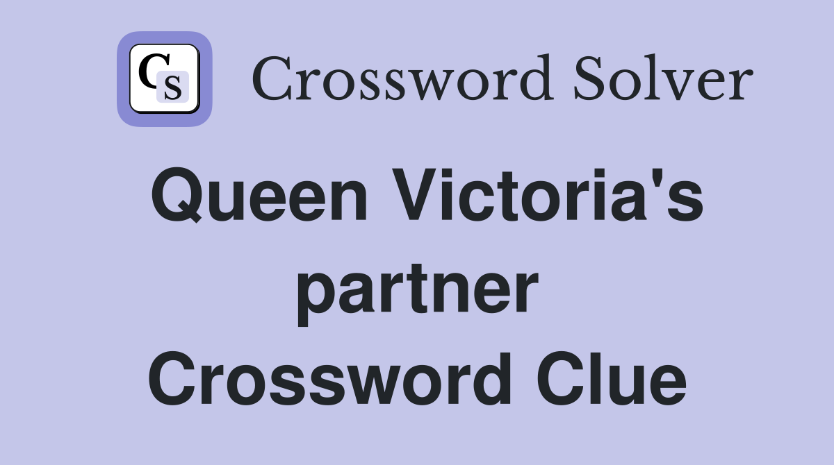Queen Victoria's partner Crossword Clue