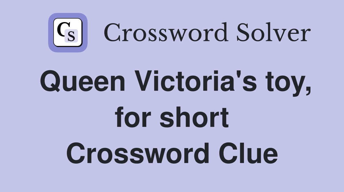 Queen Victoria's toy, for short Crossword Clue