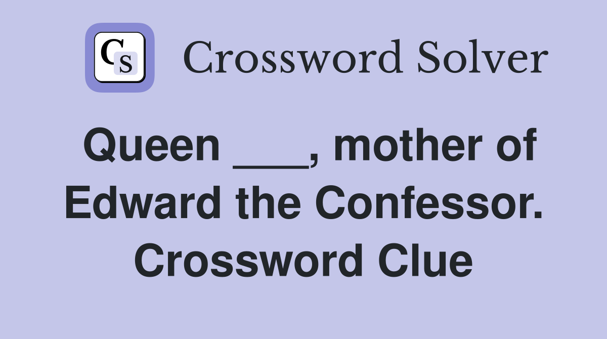 Queen ___, mother of Edward the Confessor. Crossword Clue