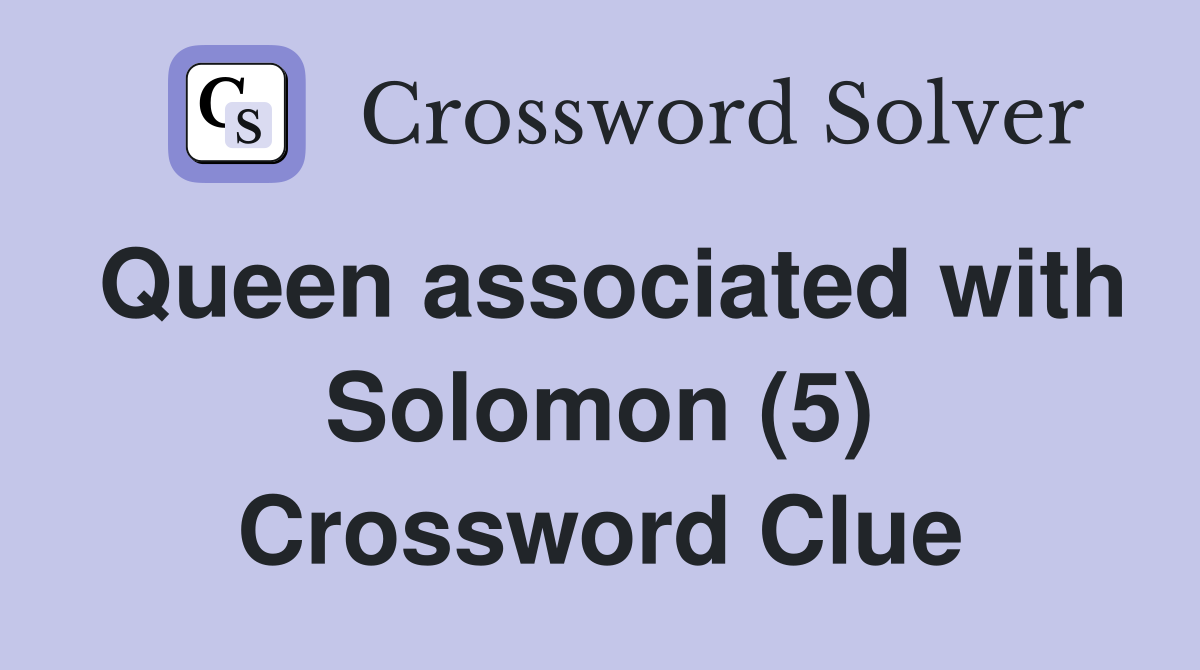 Queen associated with Solomon (5) Crossword Clue