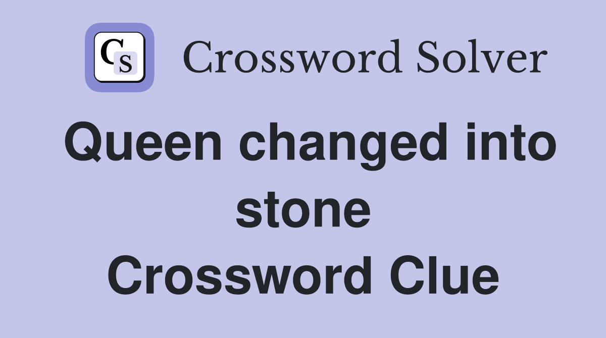 Queen changed into stone Crossword Clue