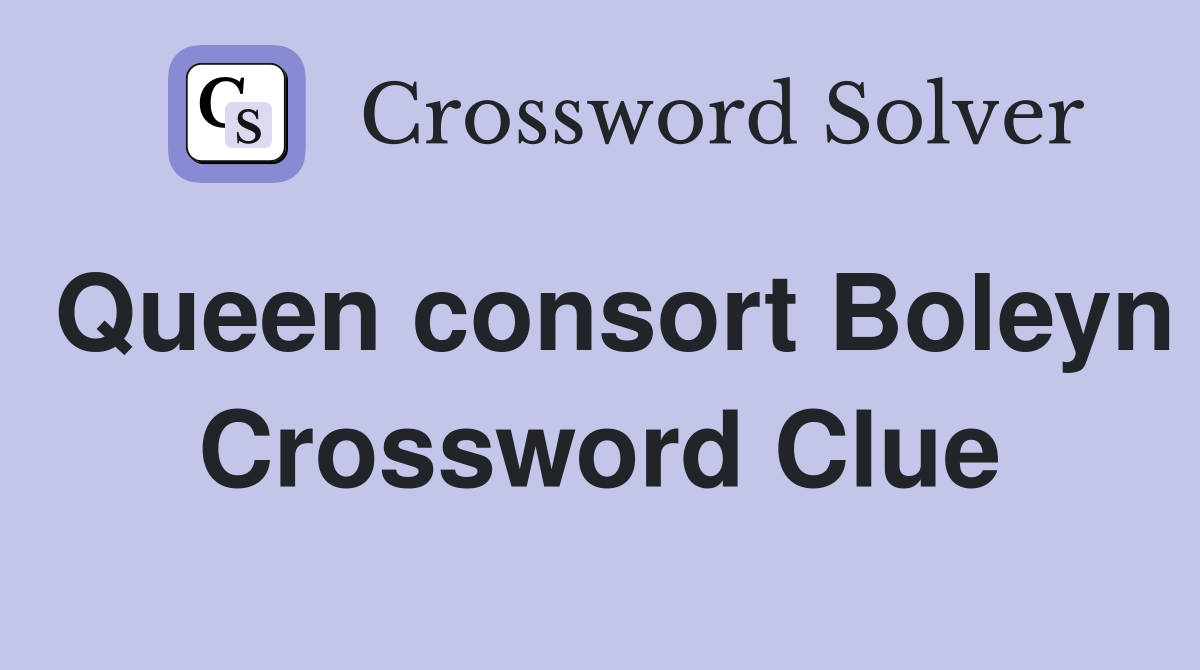 Queen consort Boleyn Crossword Clue