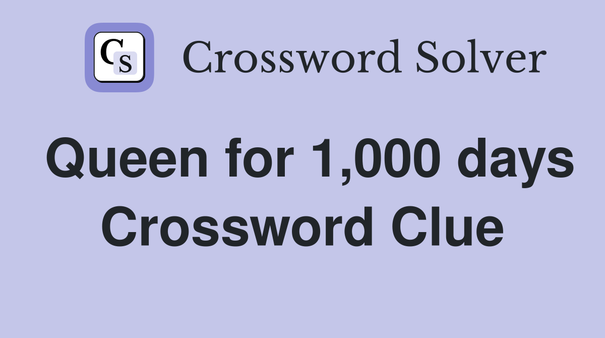 Queen for 1,000 days Crossword Clue
