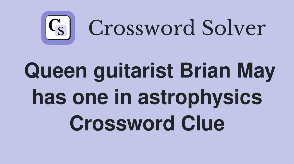 Queen guitarist Brian May has one in astrophysics Crossword Clue