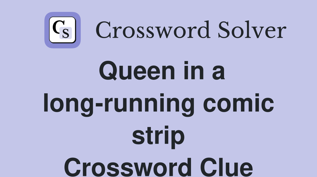 Queen in a long-running comic strip Crossword Clue