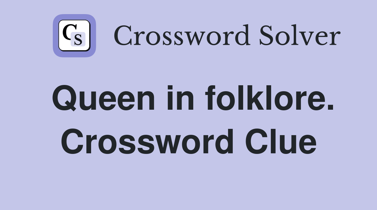 Queen in folklore. Crossword Clue