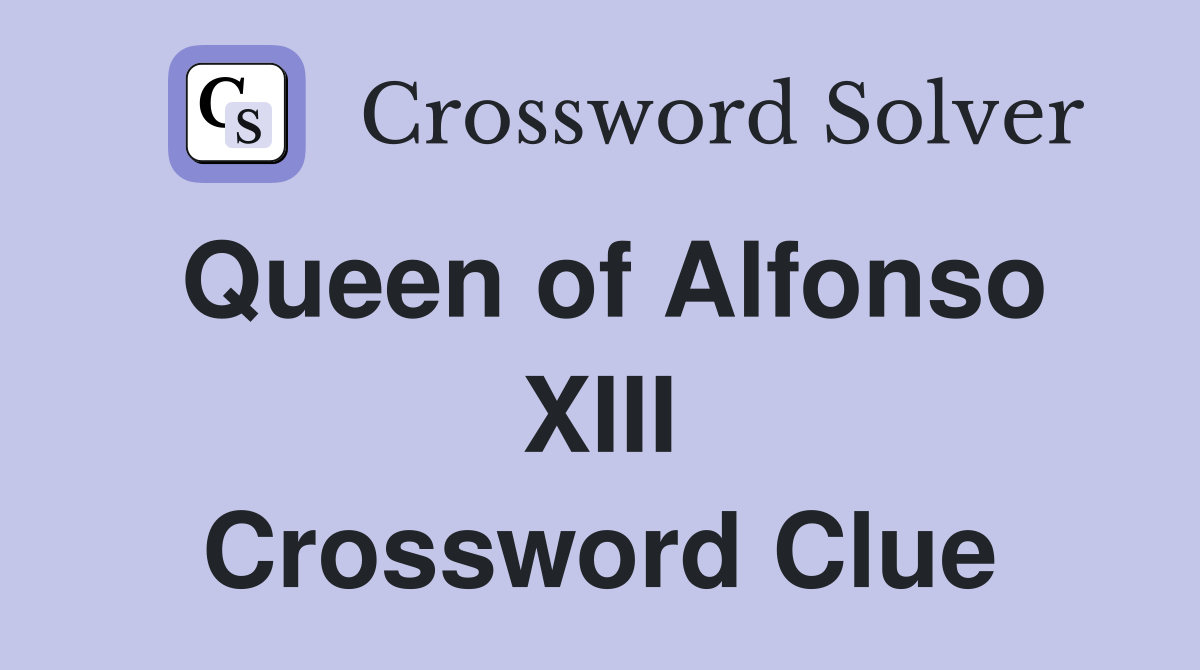 Queen of Alfonso XIII Crossword Clue