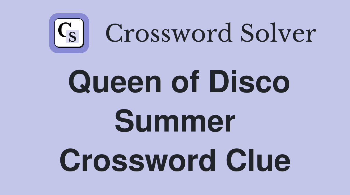 Queen of Disco Summer Crossword Clue