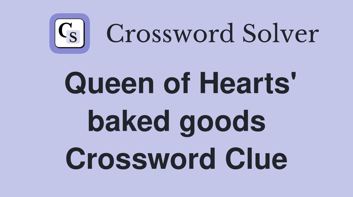 Queen of Hearts' baked goods Crossword Clue