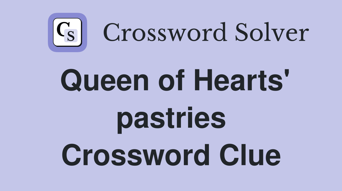 Queen of Hearts' pastries Crossword Clue