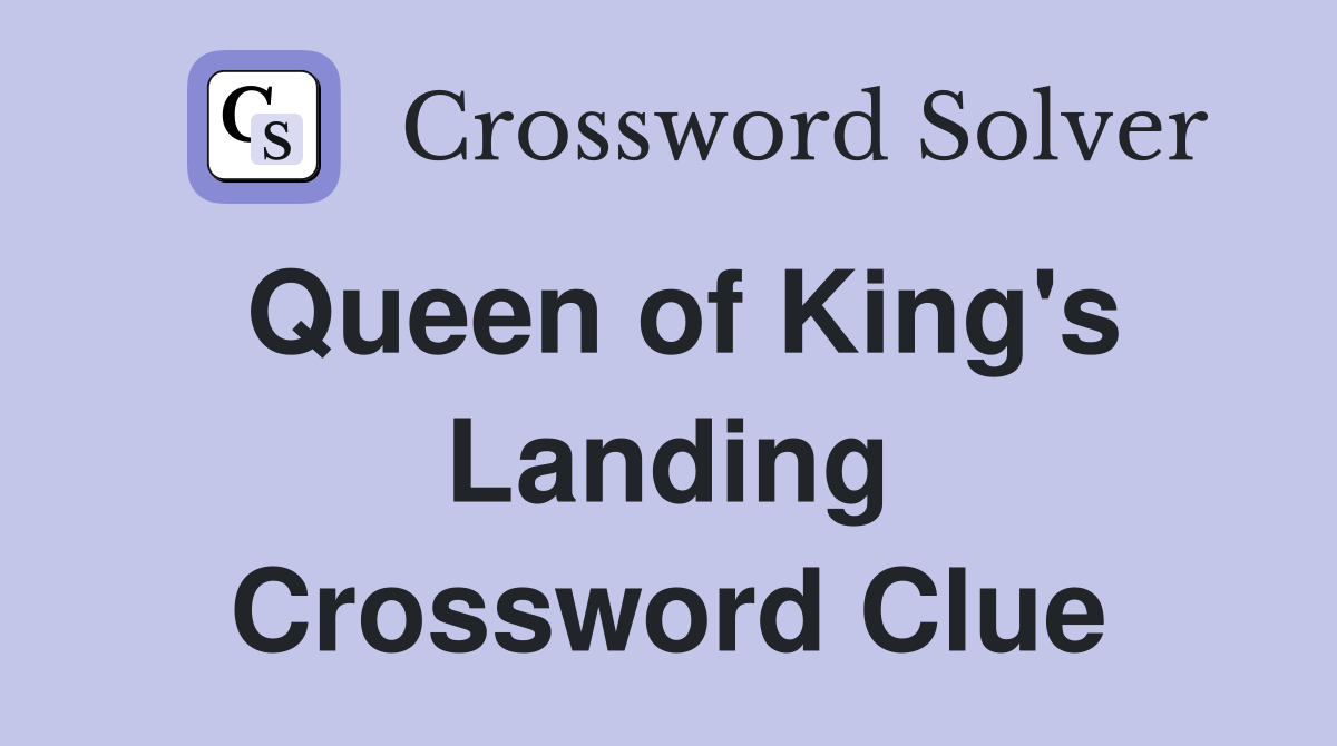 Queen of King's Landing Crossword Clue