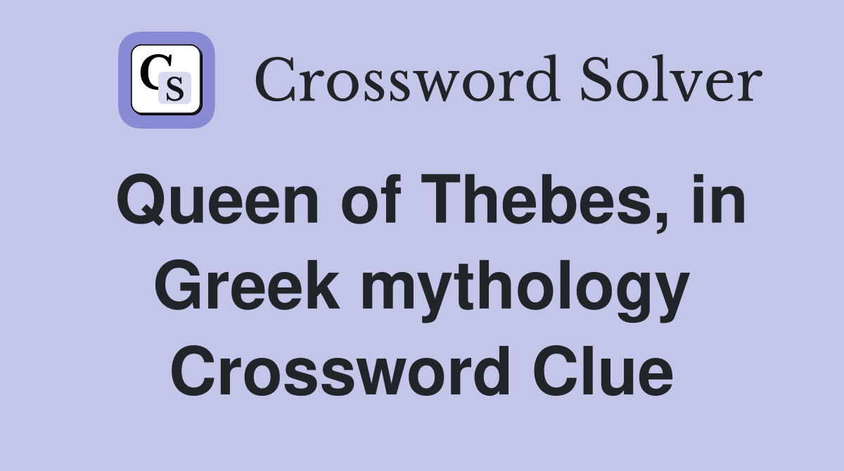 Queen of Thebes, in Greek mythology Crossword Clue