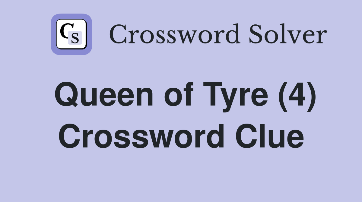 Queen of Tyre (4) Crossword Clue