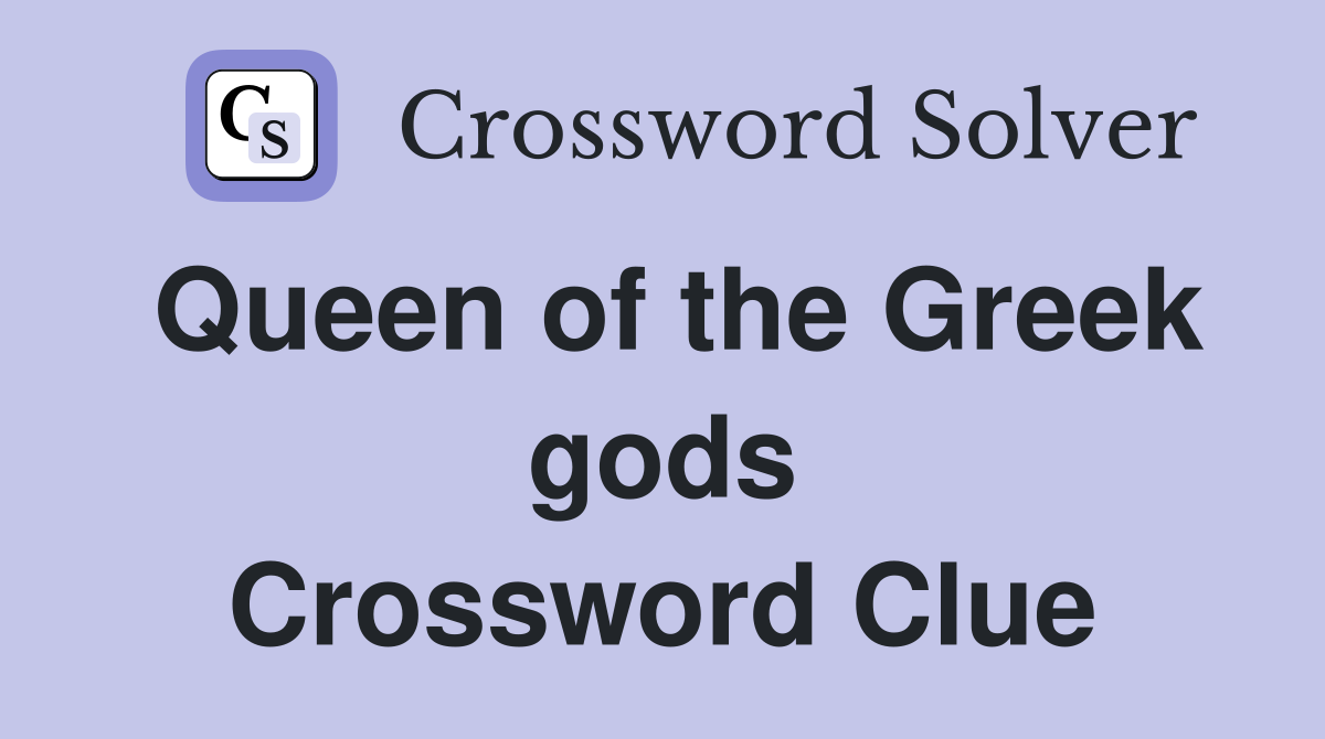 Queen of the Greek gods Crossword Clue