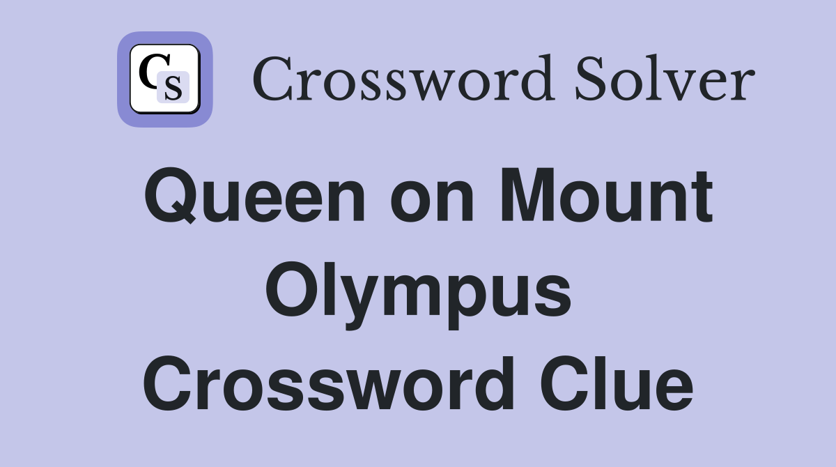 Queen on Mount Olympus Crossword Clue