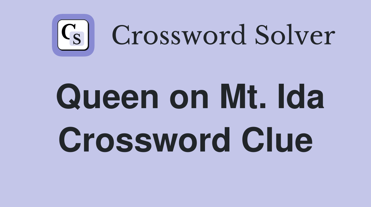 Queen on Mt. Ida Crossword Clue