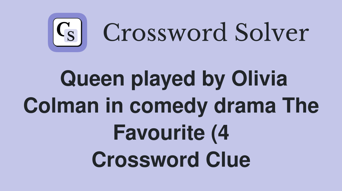 Queen played by Olivia Colman in comedy drama The Favourite (4 Queen played by Olivia Colman in comedy drama The Favourite (4