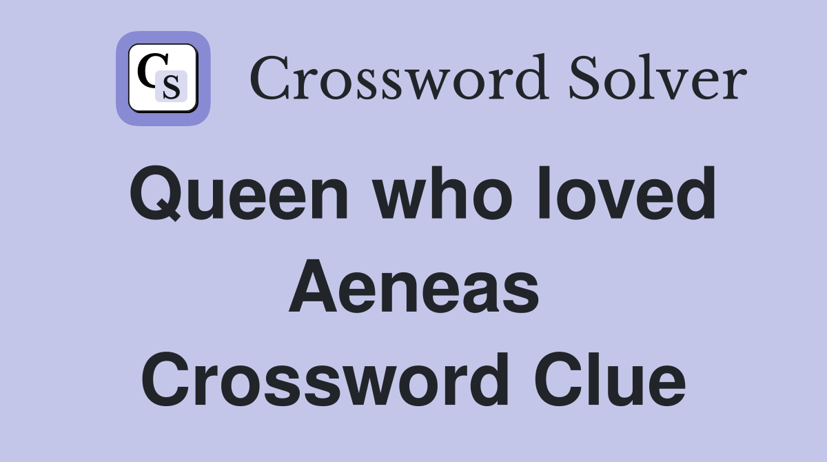 Queen who loved Aeneas Crossword Clue