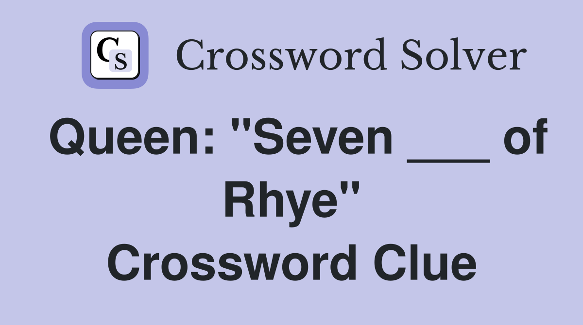 Queen: "Seven ___ of Rhye" Crossword Clue