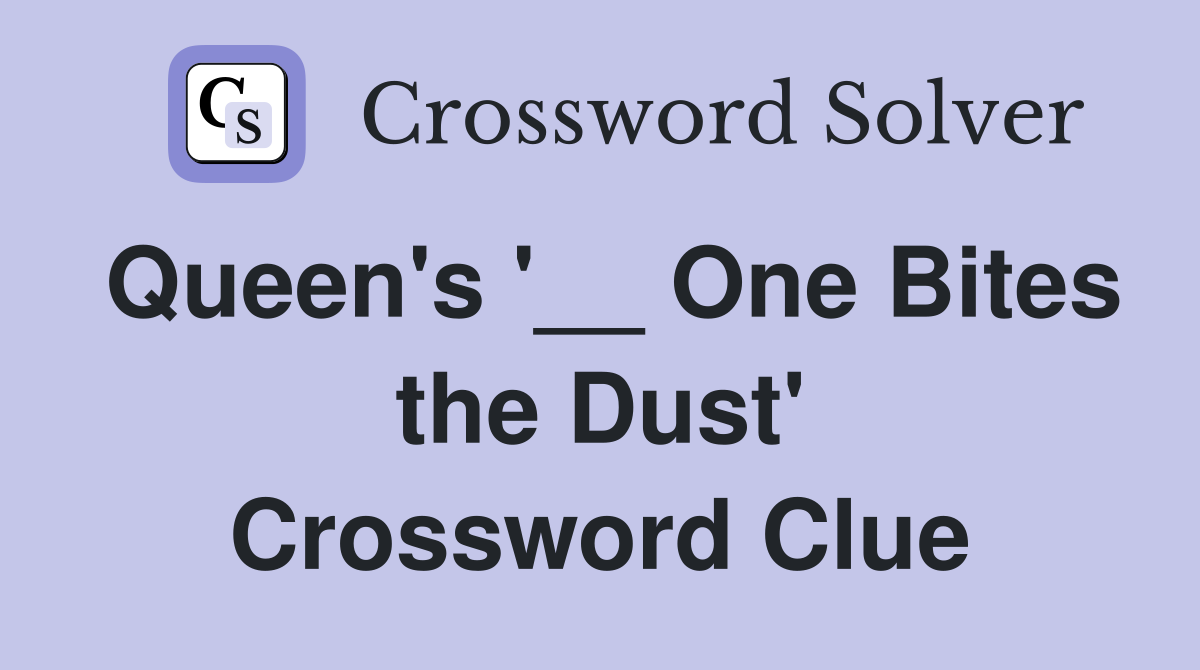 Queen's '__ One Bites the Dust' Crossword Clue