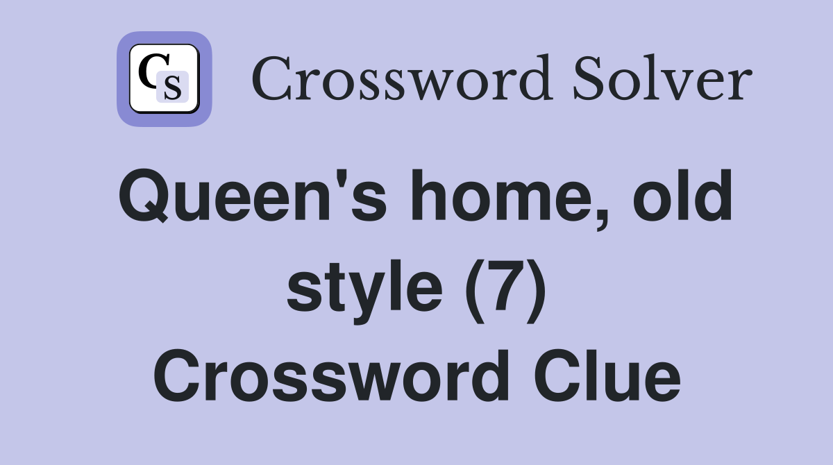 Queen's home, old style (7) Crossword Clue