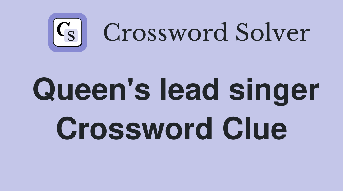 Queen's lead singer Crossword Clue