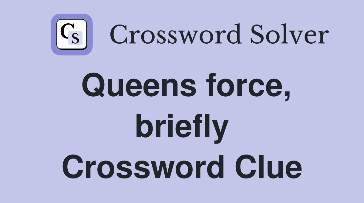 Queens force, briefly Crossword Clue