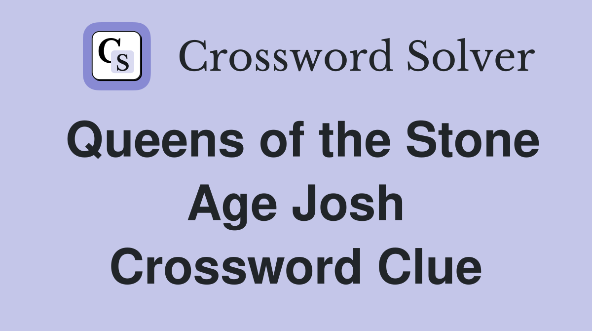 Queens of the Stone Age Josh Crossword Clue