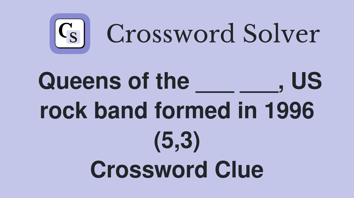 Queens of the ___ ___, US rock band formed in 1996 (5,3) Crossword Clue