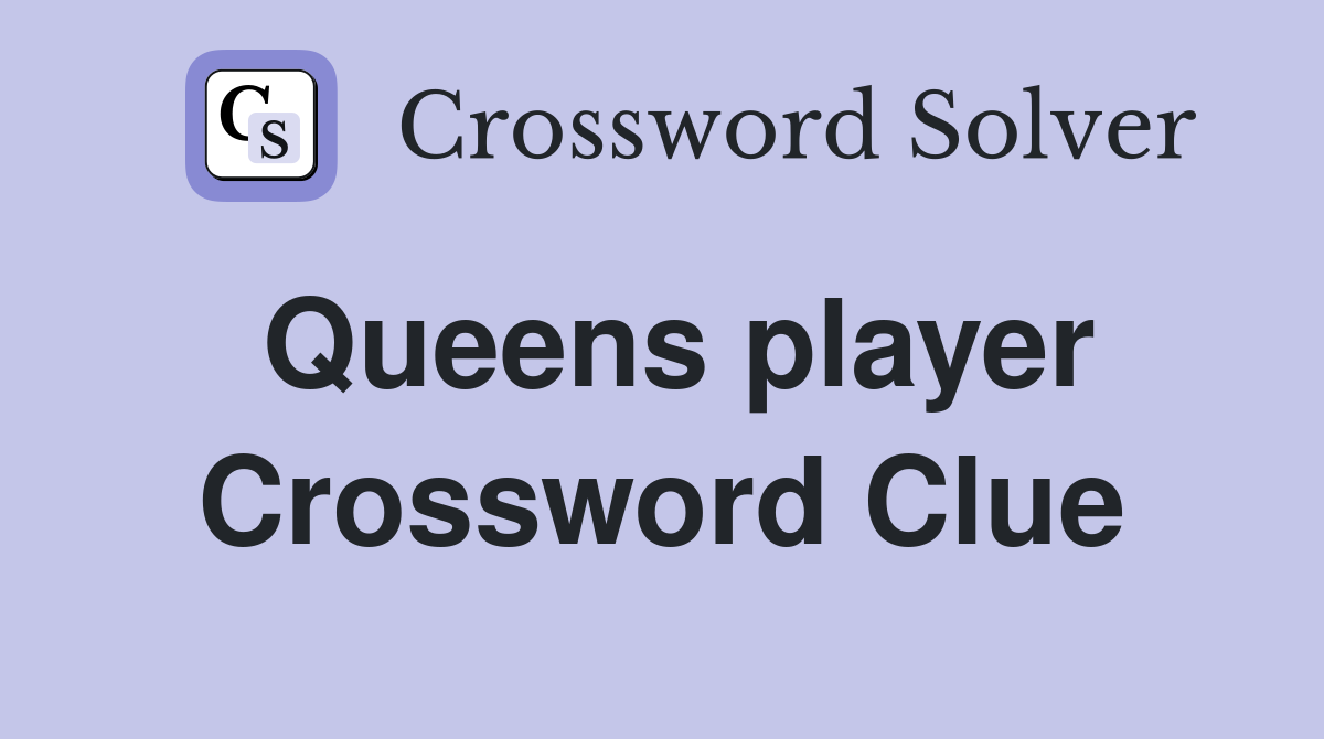 Queens player Crossword Clue