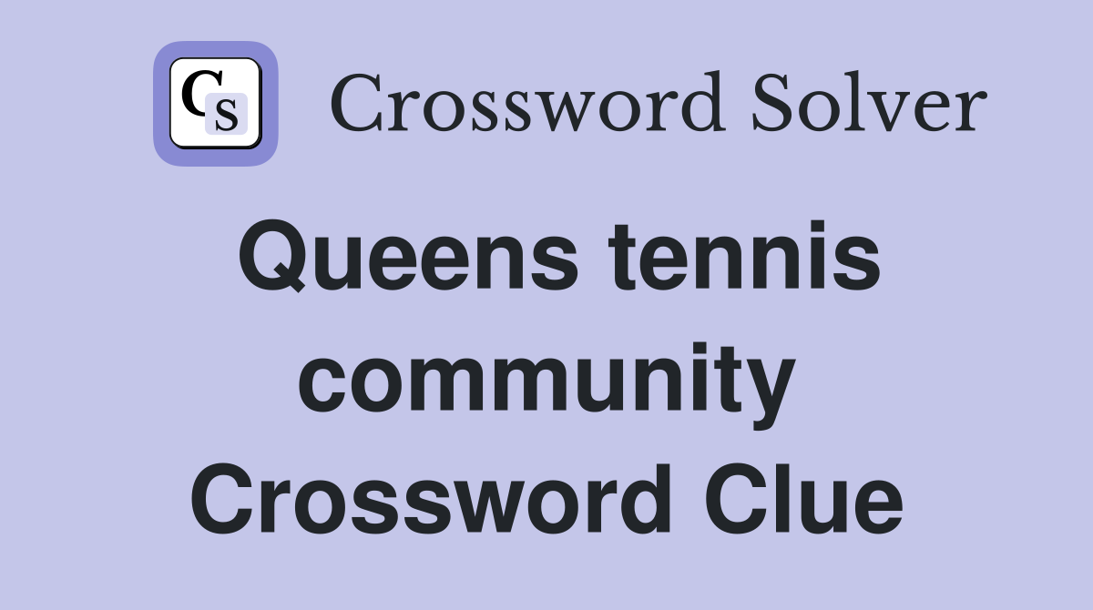 Queens tennis community Crossword Clue