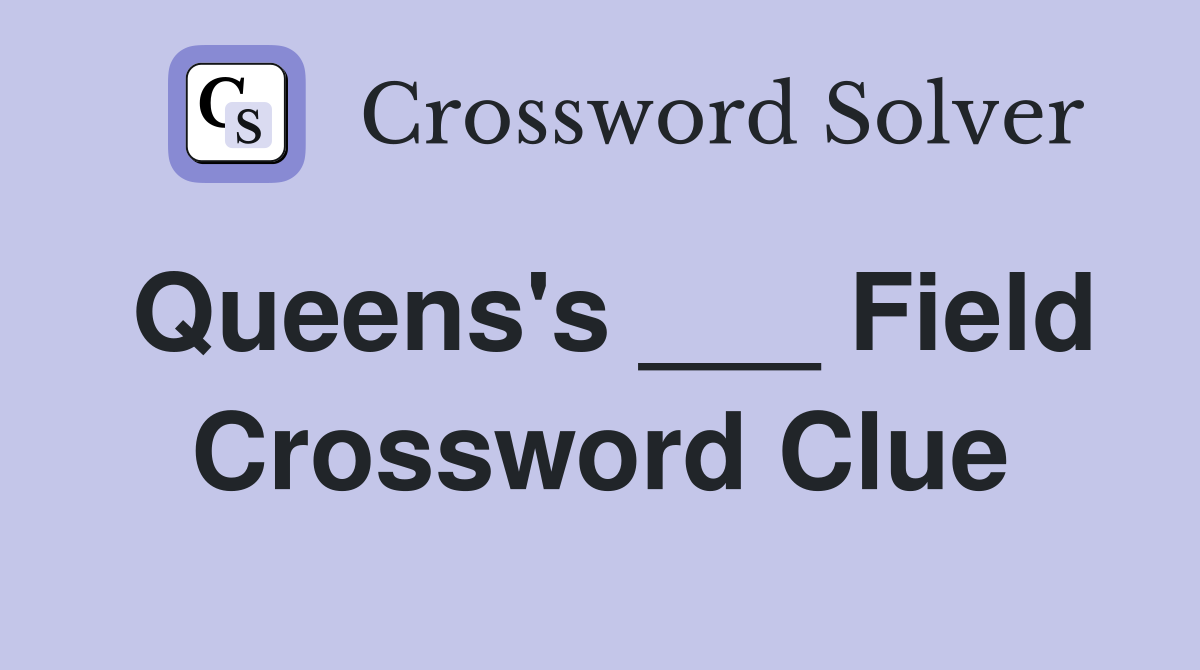 Queens's ___ Field Crossword Clue