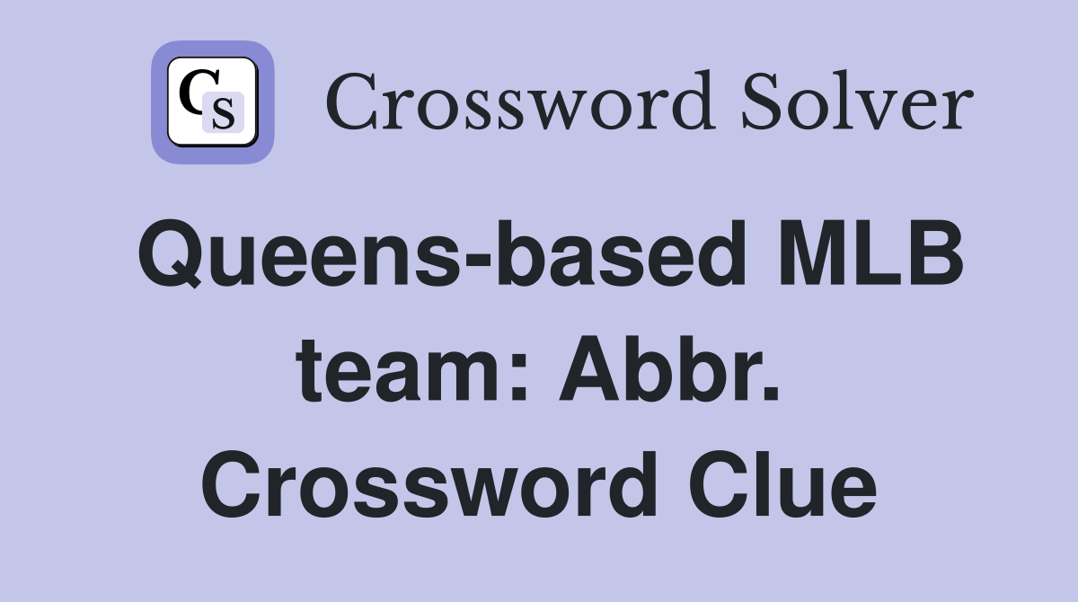 Queens-based MLB team: Abbr. Crossword Clue