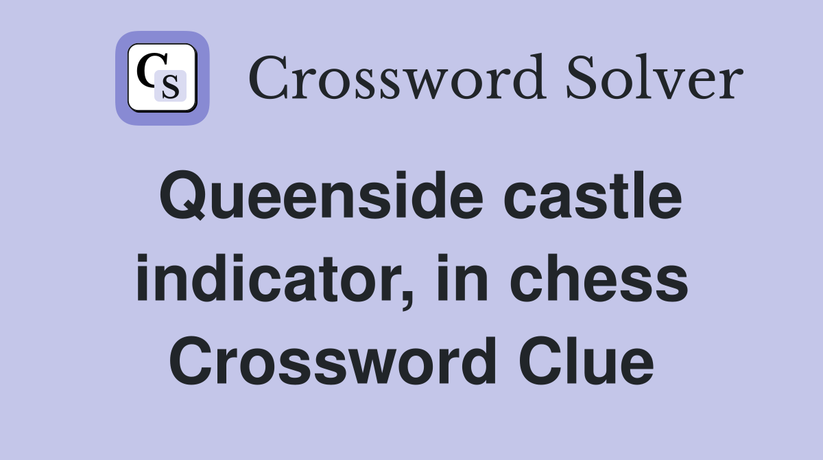 Queenside castle indicator, in chess Crossword Clue