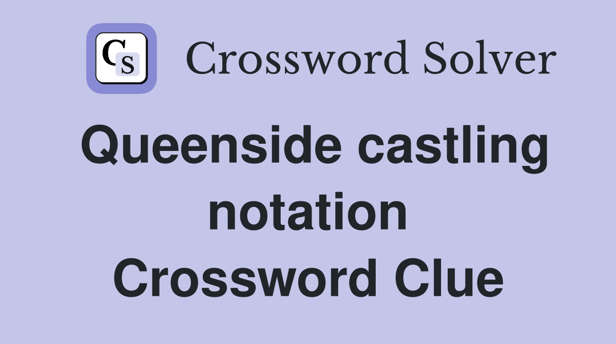 Queenside castling notation Crossword Clue
