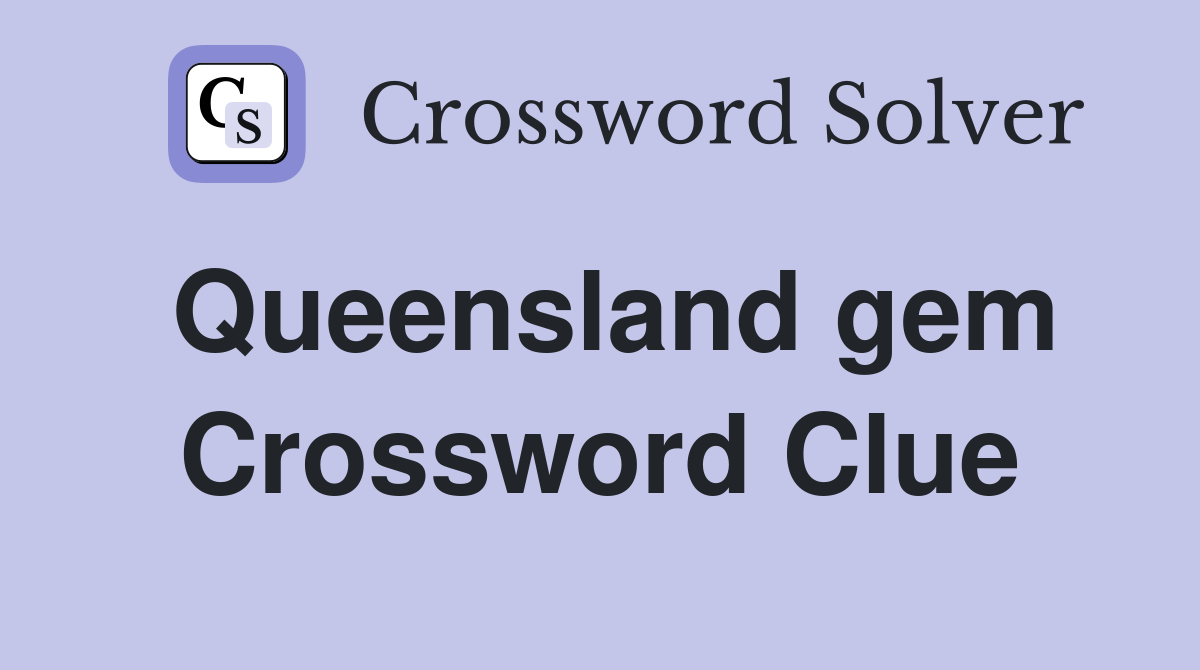 Queensland gem Crossword Clue