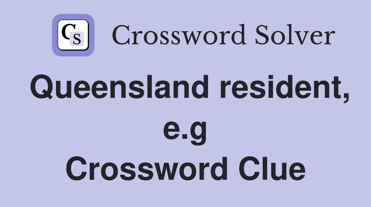 Queensland resident, e.g Crossword Clue