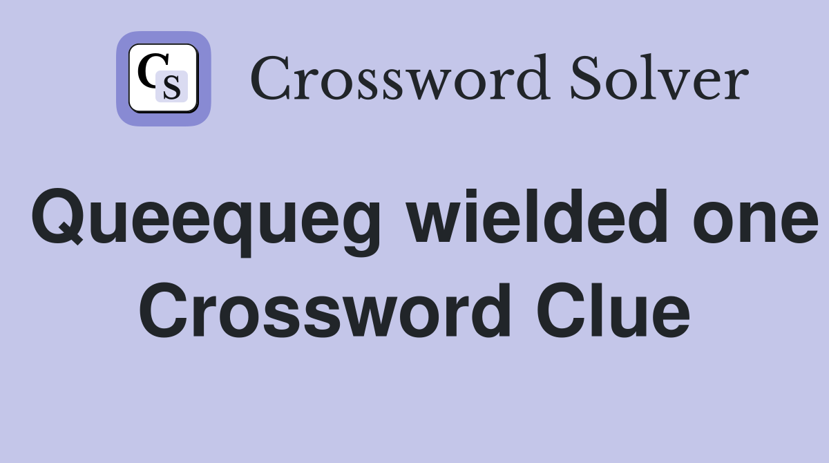 Queequeg wielded one Crossword Clue