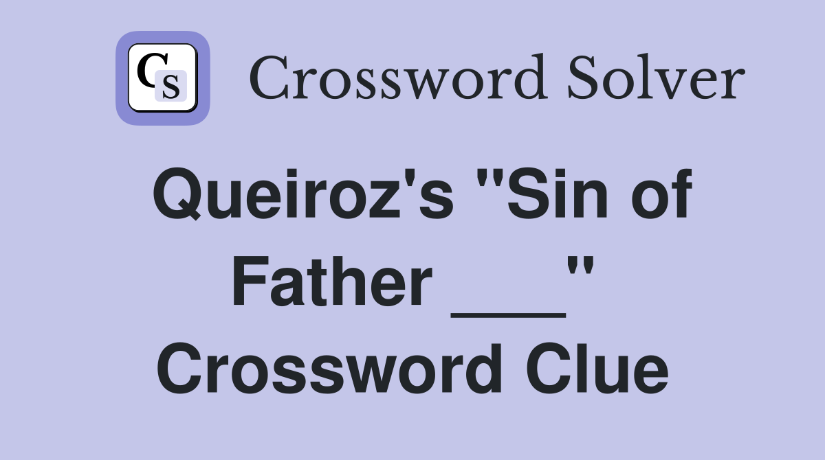Queiroz's "Sin of Father ___" Crossword Clue