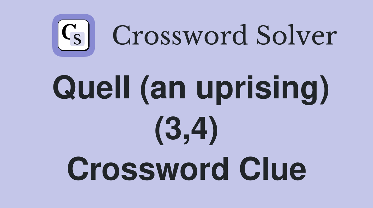 Quell (an uprising) (3,4) Crossword Clue