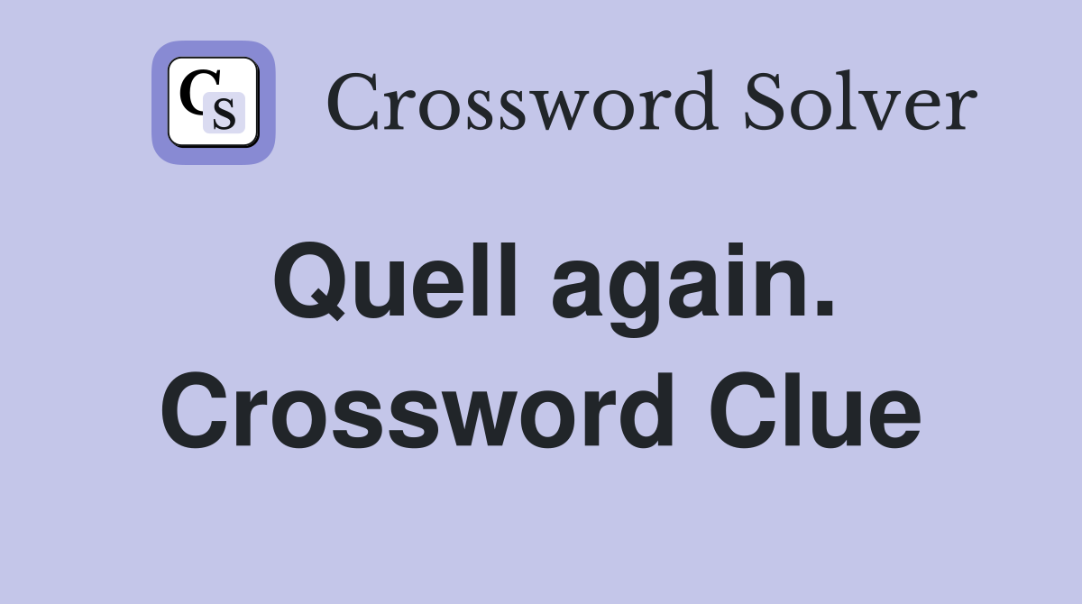 Quell again. Crossword Clue